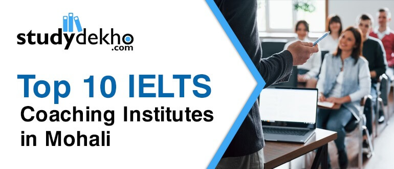 Best 10 IELTS Coaching Institutes in Mohali